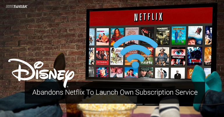 Disney Abandons Netflix To Launch Own Streaming Service