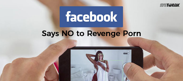 770px x 340px - Facebook takes up a stance against 'Revenge Porn'